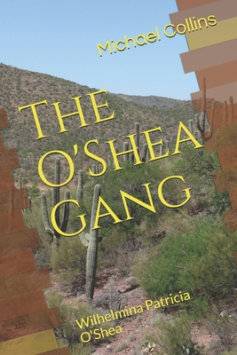 The O'Shea Gang: Wilhelmina Patricia O'Shea B085RKH2Y6 Book Cover