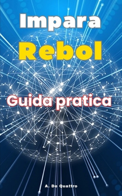 Impara Rebol: Guida Pratica [Italian] B0D2V9J4F6 Book Cover