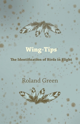 Wing-Tips - The Identification of Birds in Flight 1447422694 Book Cover