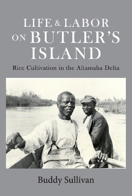 Life & Labor on Butler's Island: Rice Cultivati... 1543966284 Book Cover