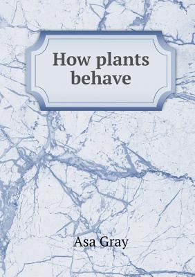 How Plants Behave 5518478372 Book Cover