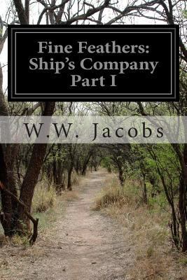 Fine Feathers: Ship's Company Part I 1505517753 Book Cover