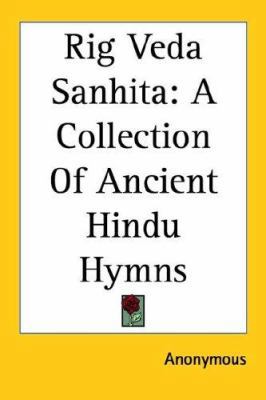 Rig Veda Sanhita: A Collection Of Ancient Hindu... 1417972947 Book Cover