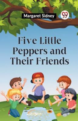 Five Little Peppers And Their Friends 9359320838 Book Cover