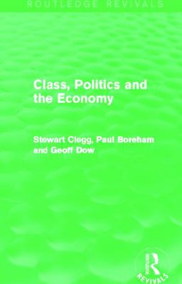 Class, Politics and the Economy (Routledge Revi... 0415715628 Book Cover