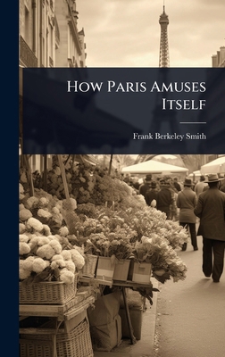 How Paris Amuses Itself 1023719746 Book Cover