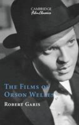 The Films of Orson Welles 0521640148 Book Cover