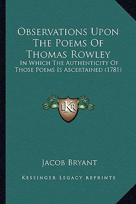 Observations Upon The Poems Of Thomas Rowley: I... 1164128418 Book Cover