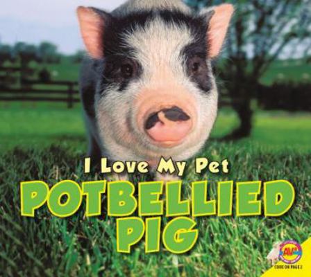 I Love My Pet Potbellied Pig 1621273032 Book Cover