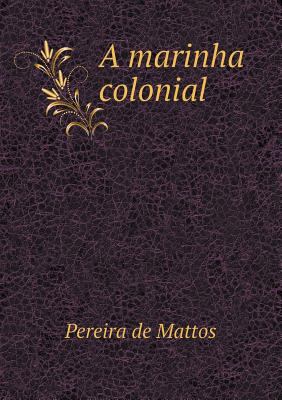 A marinha colonial [Portuguese] 5519297002 Book Cover