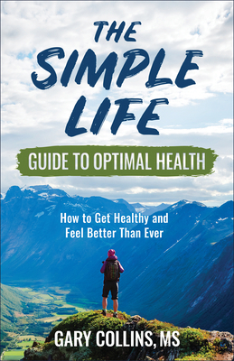 The Simple Life Guide to Optimal Health: How to... 1570673837 Book Cover