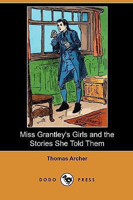 Miss Grantley's Girls and the Stories She Told ... 1409982688 Book Cover