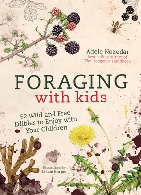 Foraging with Kids: 52 Wild and Free Edibles to... 1786781638 Book Cover
