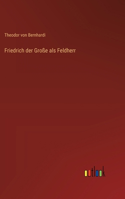 Friedrich der Große als Feldherr [German] 3368668773 Book Cover