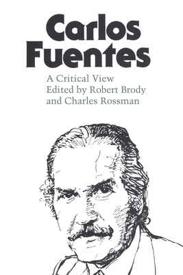 Carlos Fuentes: A Critical View 0292729715 Book Cover
