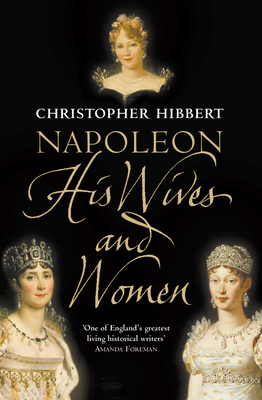 Napoleon: His Wives and Women 0006531466 Book Cover