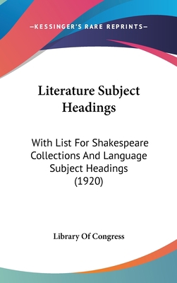 Literature Subject Headings: With List For Shak... 1104152193 Book Cover