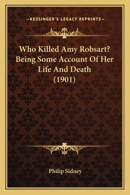 Who Killed Amy Robsart? Being Some Account Of H... 1167175050 Book Cover