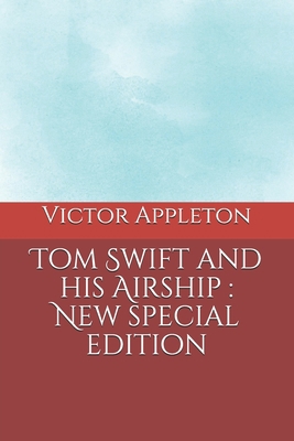 Tom Swift and his Airship: New special edition B08HTM7YTZ Book Cover