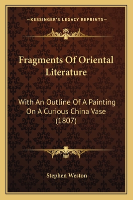 Fragments Of Oriental Literature: With An Outli... 1166588092 Book Cover