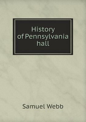 History of Pennsylvania hall 5518640161 Book Cover