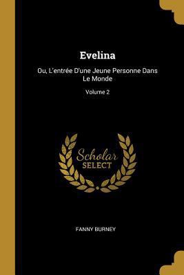 Evelina: Ou, L'entrée D'une Jeune Personne Dans... [French] 0274744988 Book Cover