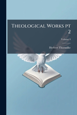 Theological Works pt 2; Volume 4 1177049422 Book Cover