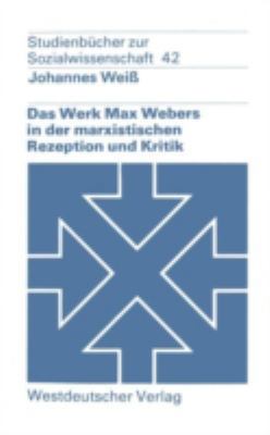 Das Werk Max Webers in Der Marxistischen Rezept... [German] 3531215434 Book Cover