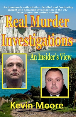 Real Murder Investigations: An Insider's View 1913297004 Book Cover