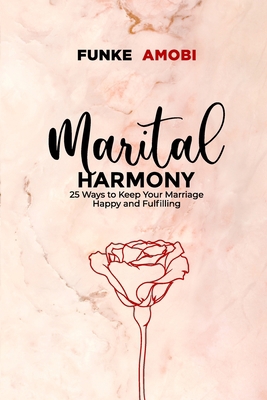 Marital Harmony: 25 Ways to Keep Your Marriage ... 9789886349 Book Cover