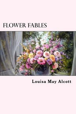 Flower Fables 1539653455 Book Cover
