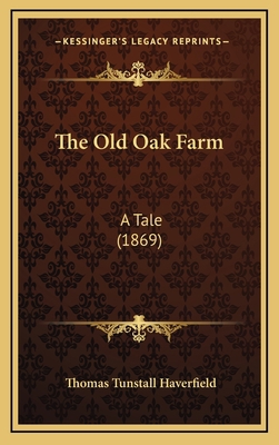 The Old Oak Farm: A Tale (1869) 116663728X Book Cover