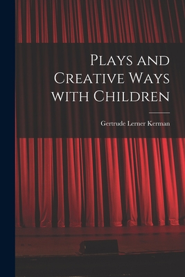 Plays and Creative Ways With Children 101449382X Book Cover