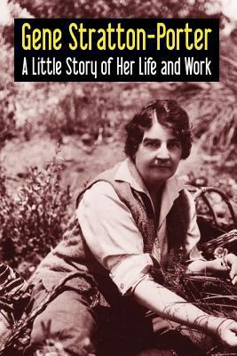 Gene Stratton-Porter: A Little Story of Her Lif... 1434458733 Book Cover