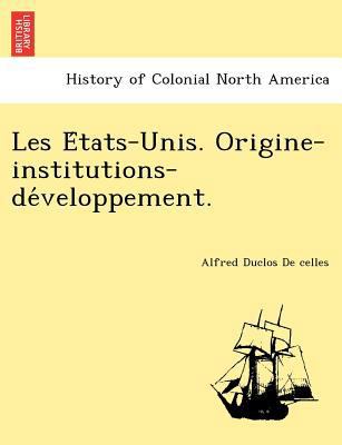 Les E Tats-Unis. Origine-Institutions-de Velopp... [French] 1241787778 Book Cover