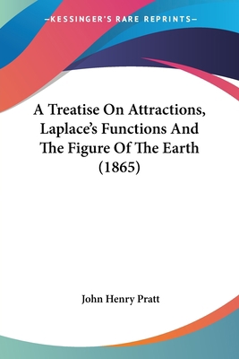 A Treatise On Attractions, Laplace's Functions ... 0548825254 Book Cover