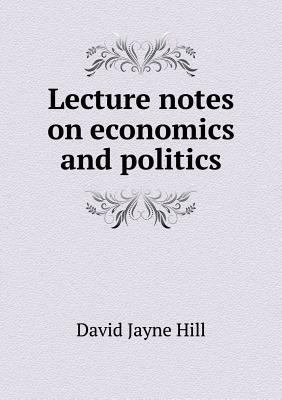 Lecture notes on economics and politics 5518831420 Book Cover