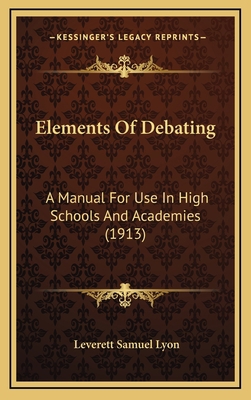 Elements of Debating: A Manual for Use in High ... 1164700413 Book Cover