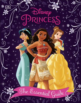 Disney Princess the Essential Guide, New Edition 1465486127 Book Cover