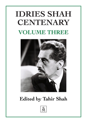 Idries Shah Centenary: Volume Three 1915876486 Book Cover
