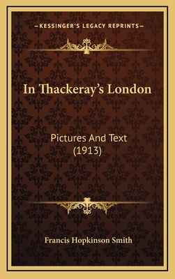 In Thackeray's London: Pictures and Text (1913) 1164272837 Book Cover