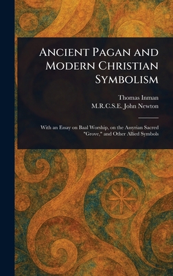 Ancient Pagan and Modern Christian Symbolism 1023306778 Book Cover