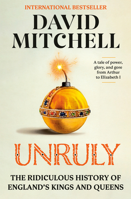 Unruly: The Ridiculous History of England's Kin... 0593728483 Book Cover