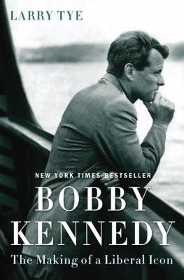 Bobby Kennedy: The Making of a Liberal Icon 0812993349 Book Cover