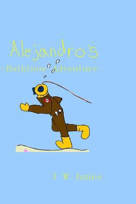 Alejandro's Bathtime Adventure 1438228244 Book Cover