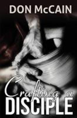 Crafting A Disciple 0692249478 Book Cover