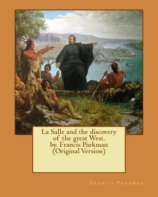 La Salle and the discovery of the great West. b... 1537564943 Book Cover