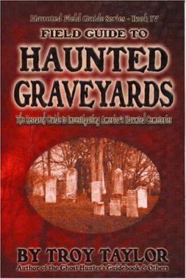 Field Guide to Haunted Graveyards (Haunted Fiel... 1892523345 Book Cover