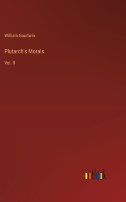 Plutarch's Morals: Vol. II 336884699X Book Cover