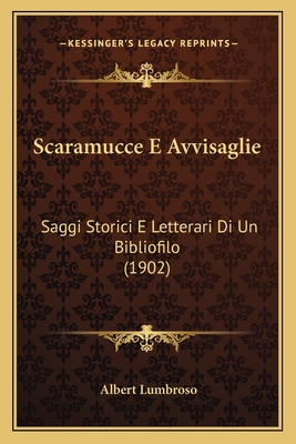 Scaramucce E Avvisaglie: Saggi Storici E Letter... [Italian] 1168161118 Book Cover